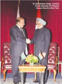  ??  ?? Dr Manmohan Singh meeting Prime Minister of Pakistan
Nawaz Sharif in New York