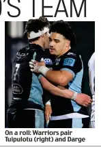  ?? ?? On a roll: Warriors pair Tuipulotu (right) and Darge