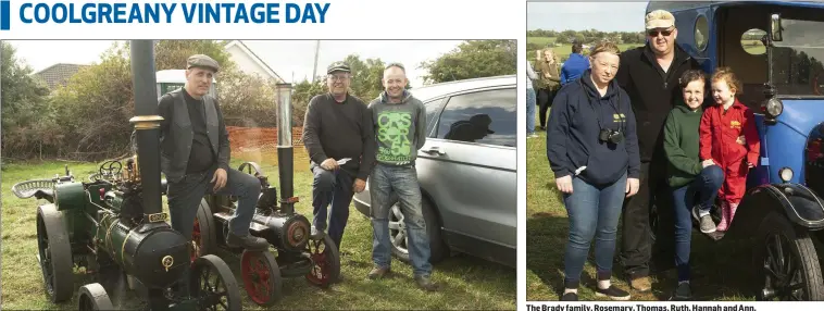  ??  ?? Fergal Roche and Seamus Banville with his son, Philip O’Gorman at the very first Coolgreany Vintage Day. The Brady family, Rosemary, Thomas, Ruth, Hannah and Ann, beside their 1922 Ford model ‘T’ van.