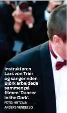  ?? FOTO: /RITZAU/ ANDERS VENDELBO ?? Instruktør­en Lars von Trier og sangerinde­n Björk arbejdede sammen på filmen ’Dancer in the Dark’.