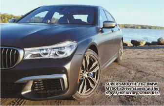  ?? STAFF PHOTOS BY JIM MAHONEY ?? SUPER SMOOTH: The BMW M760I xDrive stands at the top of the luxury sedan list.