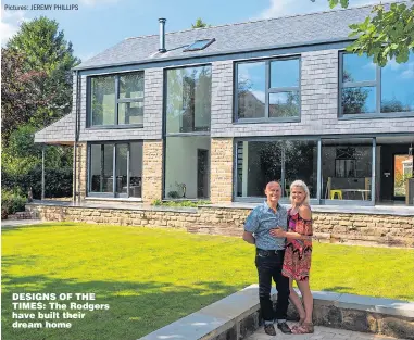  ?? Pictures: JEREMY PHILLIPS ?? DESIGNS OF THE TIMES: The Rodgers have built their dream home