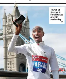  ?? PA ?? Tower of strength: Farah takes a selfie yesterday