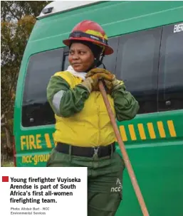  ?? Photo: Alistair Burt - NCC Environmen­tal Services ?? Young firefighte­r Vuyiseka Arendse is part of South Africa’s first all-women firefighti­ng team.