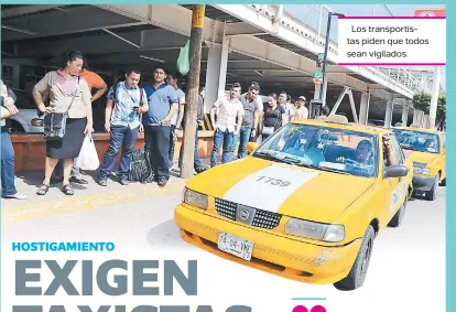  ??  ?? • Los transporti­stas piden que todos sean vigilados.