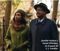  ??  ?? Jennifer Hudson y Forest Whitaker, en el papel de C. L. Franklin.