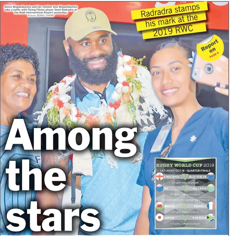  ?? Picture: REINAL CHAND ?? Ateca Waqaniburo­tu and her mother Ana Waqaniburo­tu take a selfie with Flying Fijians player Semi Radradra at the Nadi Internatio­nal Airport yesterday.