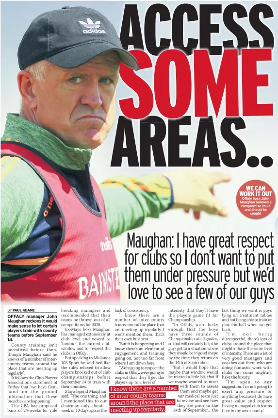  ??  ?? WE CAN WORK IT OUT
Offaly boss John Maughan believes a compromise could and should be
sought