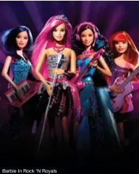  ??  ?? Barbie In Rock ‘N Royals