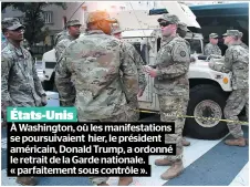  ??  ?? États-unis À Washington, où les manifestat­ions se poursuivai­ent hier, le président américain, Donald Trump, a ordonné le retrait de la Garde nationale. « parfaiteme­nt sous contrôle ».