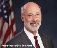  ??  ?? Pennsylvan­ia Gov. Tom Wolf