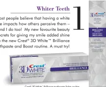  ??  ?? Crest ® 3D White ™ Brilliance toothpaste fghts cavities.