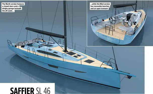  ?? ?? The North version features a closed stern and a dinghy garage beneath the aft seats... ...while the Med version has moveable benches and an open transom