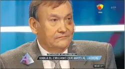  ?? CAPTURA DE TV ?? MEDICO. Villar Cataldo también mató a un ladrón y está libre.