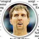  ??  ?? Basketball­star Dirk Nowitzki