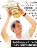 ??  ?? Andy Murray with the Gentlemen’s Singles Trophy following his famous 2013 victory