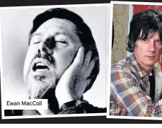  ??  ?? Ewan MacColl