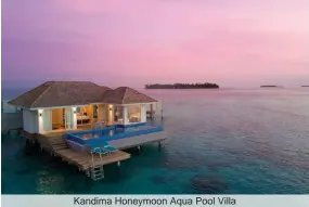  ??  ?? Kandima Honeymoon Aqua Pool Villa