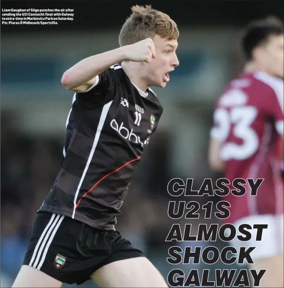  ?? Pic: Piaras Ó Mídheach/ Sportsfile. ?? Liam Gaughan of Sligo punches the air after sending the U21 Connacht final with Galway to extra- time in Markievicz Park on Saturday.