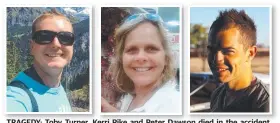  ??  ?? TRAGEDY: Toby Turner, Kerri Pike and Peter Dawson died in the accident at Mission Beach.