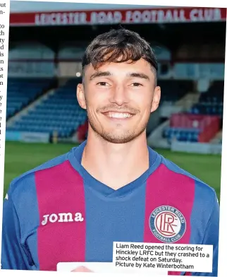  ?? ?? Liam Reed opened the scoring for Hinckley LRFC but they crashed to a shock defeat on Saturday. Picture by Kate Winterboth­am