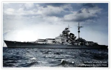  ?? ?? During manoeuvres in 1940, firing the main guns
Tirpitz in the Baltic where she was initially assigned to the Baltic Fleet