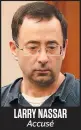  ??  ?? LARRY NASSAR Accusé