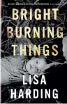  ??  ?? Bright Burning Things by Lisa Harding (Bloomsbury,
€17.80) is out now.