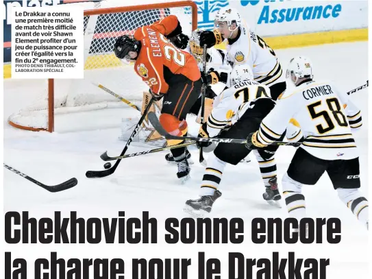  ?? PHOTO DENIS THIBAULT, COLLABORAT­ION SPÉCIALE ?? Le Drakkar a connu une première moitié de match très difficile avant de voir Shawn Element profiter d’un jeu de puissance pour créer l’égalité vers la fin du 2e engagement.