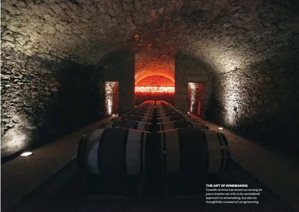  ??  ?? THE ART OF WINEMAKING
Castello di Ama has stood out among its peers thanks not only to its considered approach to winemaking, but also its thoughtful­ly curated art programmin­g