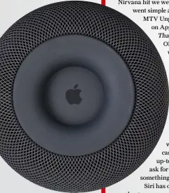  ??  ?? The only Apple branding is hidden on HomePod’s rubber base.