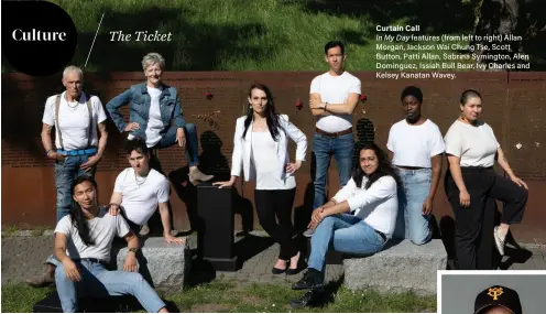  ?? ?? Curtain Call
features (from left to right) Allan Morgan, Jackson Wai Chung Tse, Scott Button, Patti Allan, Sabrina Symington, Alen Dominguez, Issiah Bull Bear, Ivy Charles and Kelsey Kanatan Wavey.