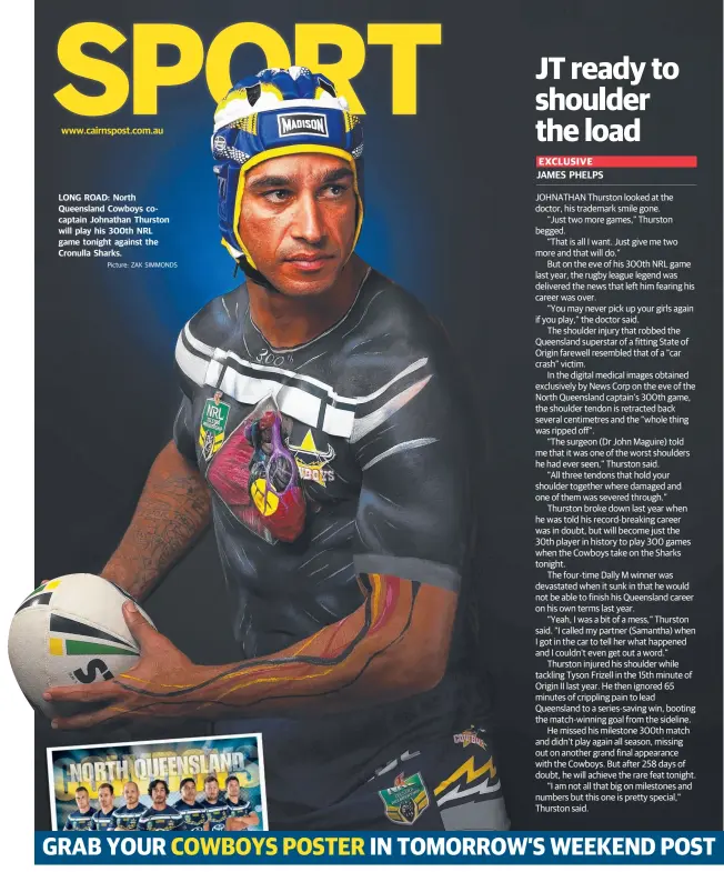  ?? Picture: ZAK SIMMONDS ?? www.cairnspost.com.au LONG ROAD: North Queensland Cowboys cocaptain Johnathan Thurston will play his 300th NRL game tonight against the Cronulla Sharks.