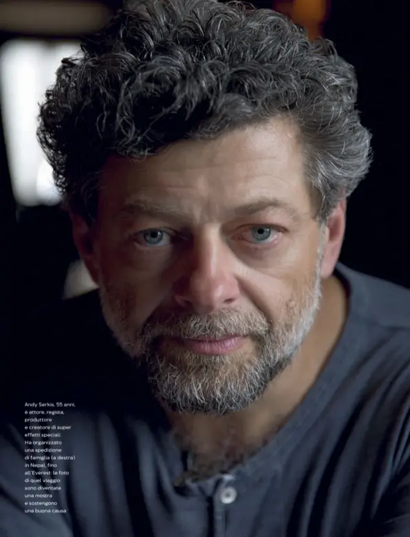  ??  ?? Andy Serkis, 55 anni, è attore, regista, produttore e creatore di super effetti speciali. Ha organizzat­o una spedizione di famiglia (a destra) in Nepal, fino all’everest: le foto di quel viaggio sono diventate una mostra e sostengono una buona causa