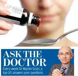  ??  ?? ASK THE DOCTOR Every week Dr Martin Scurr, a top GP, answers your questions
