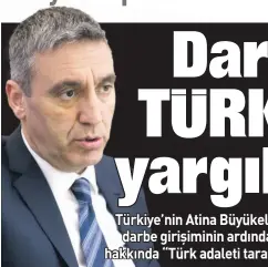  ??  ?? Türkiye’nin Atina Büyükelçis­i Burak Ö]ügergin 1 Temmu] darbe girişimini­n ardından Yunanistan’a kaçan FETÖ’cüler hakkında “Türk adaleti tarafından yargılanma­sı gerekir” dedi