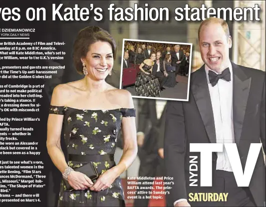  ??  ?? Kate Middleton and Price William attend last year’s BAFTA awards. The princess’ attire to Sunday’s event is a hot topic.