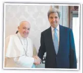  ??  ?? Pope Francis with envoy John Kerry.