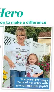  ??  ?? “It’s pure joy!” says Carol of her work with grandniece Juli (right)