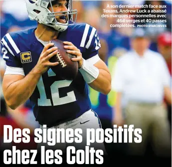  ?? PHOTO D’ARCHIVES ?? À son dernier match face aux Texans, Andrew Luck a abaissé des marques personnell­es avec 464 verges et 40 passes complétées.