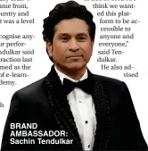  ??  ?? BRAND AMBASSADOR: Sachin Tendulkar