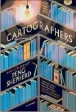  ?? William Morrow ?? Peng Shepherd’s “The Cartograph­ers” ■ William Morrow and Company. 400 pp. $27.99