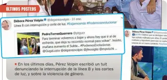  ??  ?? En los últimos días, Pérez Volpin escribió un tuit denunciand­o la interrupci­ón de la línea B y los cortes de luz, y sobre la violencia de género.