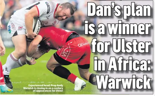  ??  ?? Experience­d head: Prop Andy Warwick is closing in on a centuryof appearance­s for Ulster