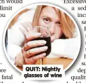 ?? ?? QUIT: Nightly glasses of wine