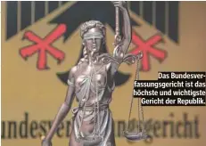  ?? ?? Das Bundesverf­assungsger­icht ist das höchste und wichtigste Gericht der Republik.