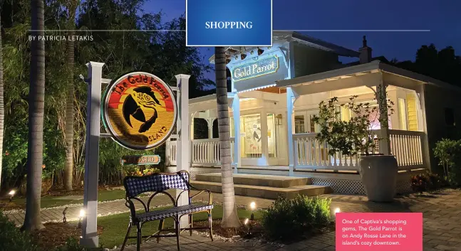  ??  ?? One of Captiva’s shopping gems, The Gold Parrot is on Andy Rosse Lane in the island’s cozy downtown.