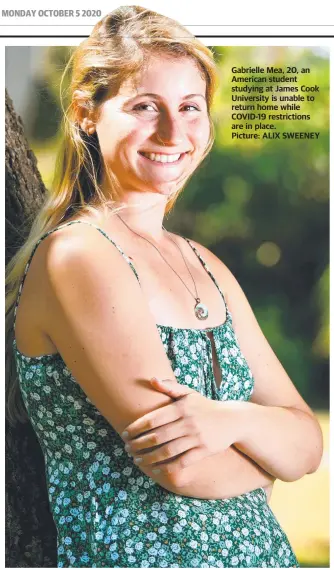  ?? Picture: ALIX SWEENEY ?? Gabrielle Mea, 20, an American student studying at James Cook University is unable to return home while COVID-19 restrictio­ns are in place.