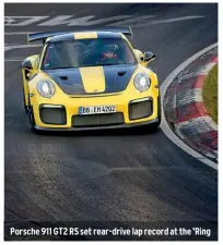  ??  ?? Porsche 911 GT2 RS set rear-drive lap record at the ’Ring