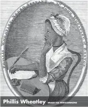  ?? IMAGE VIA WIKICOMMON­S ?? Phillis Wheatley